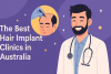 The Best Hair Implant Clinics in Australia bikrisohoj